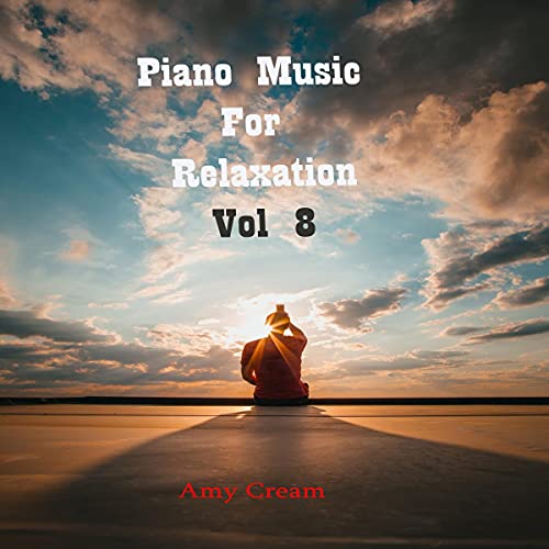 Piano Music for Relaxation Vol 8