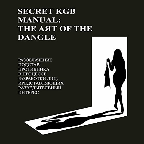Secret KGB Manual: The Art of the Dangle