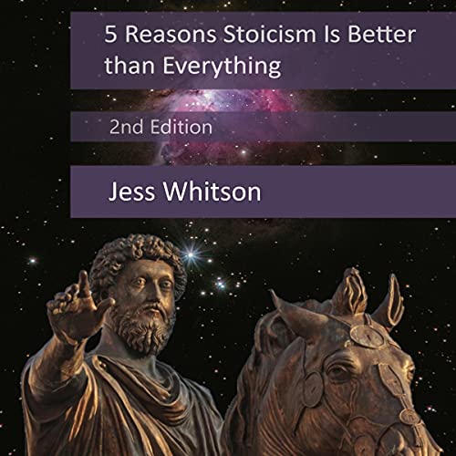 5 Reasons Stoicism Is Better than Everything by Jess Whitson