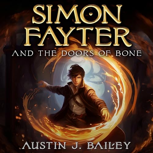 Simon Fayter and the Doors of Bone by Austin J. Bailey