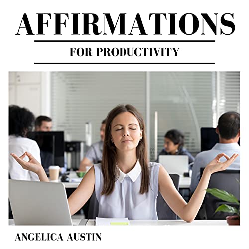 Affirmations for Productivity by Angelica Austin