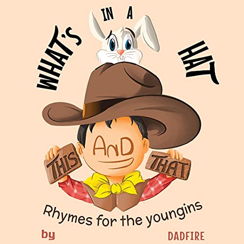 This and That What’s in a Hat: Rhymes for the Youngins by Dadfire