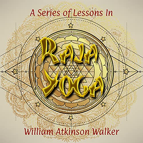 A Series of Lessons in Raja Yoga