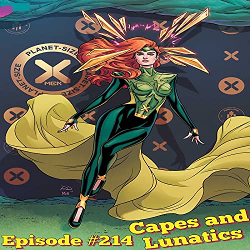 Capes and Lunatics Ep #214: Static Season One #1, Planet-Size X-Men #1 by Unknown