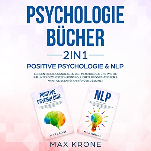 Psychologie Bücher 2in1 - Positive Psychologie & NLP [Psychology Books 2 in 1 - Positive Psychology & NLP]