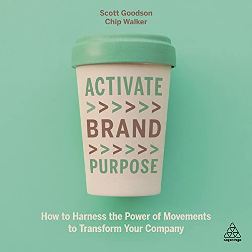 Activate Brand Purpose by Scott Goodson