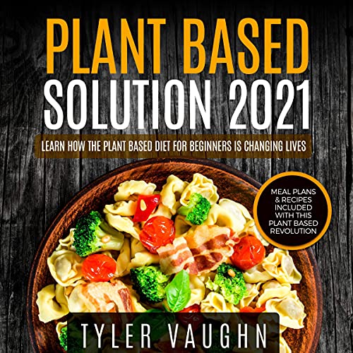 Plant Based Solution 2021 by Tyler Vaughn
