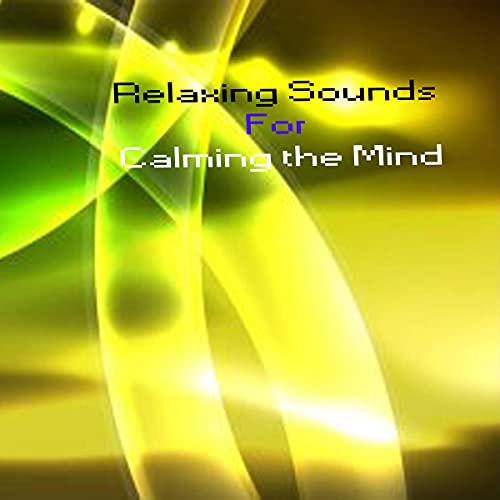 Relaxing Sounds for Calming the Mind