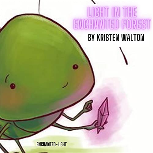 Light in the Enchanted Forest by Kristen Walton