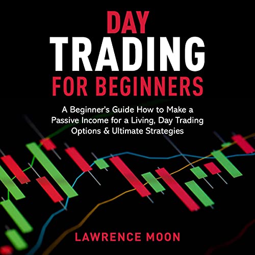 Day Trading for Beginners by Lawrence Moon