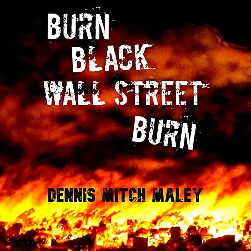 Burn Black Wall Street Burn by Dennis Mitch Maley
