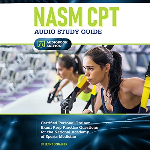NASM CPT Audio Study Guide! by Jenny Schaefer