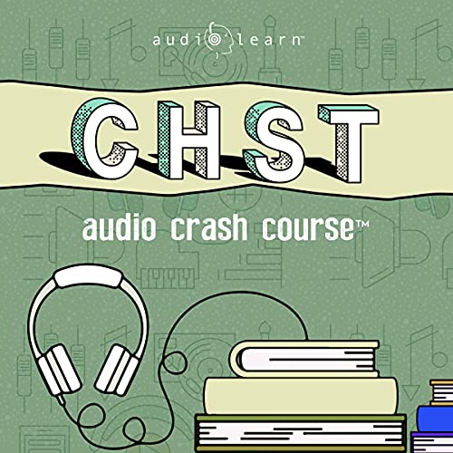 CHST Audio Crash Course by AudioLearn Content Team