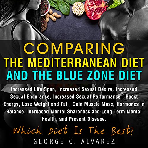 Comparing Mediterranean Diet and Blue Zone Diet by George C. Alvarez