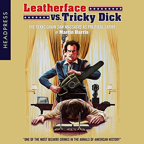 Leatherface vs. Tricky Dick by Martin Harris