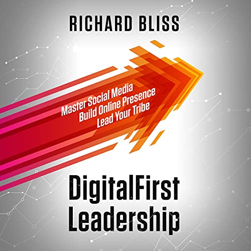 DigitalFirst Leadership by Richard Bliss