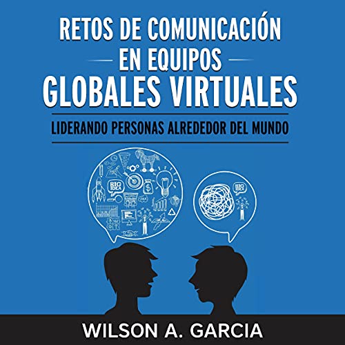 Retos de comunicacion en equipos virtuales globales [Communication Challenges in Global Virtual Teams