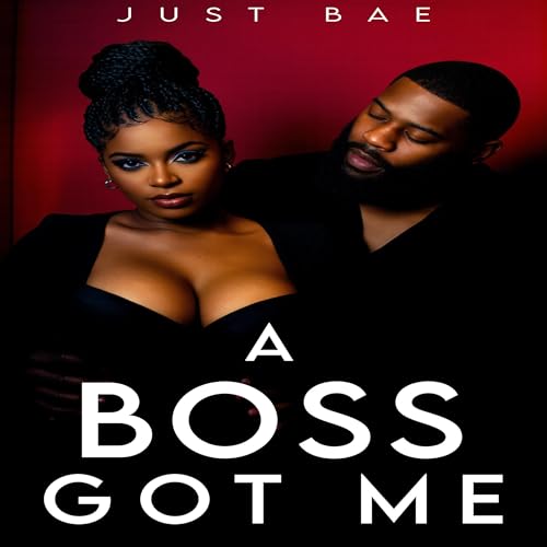 A Boss Got Me (An African American Obsession Romance, Book 19)