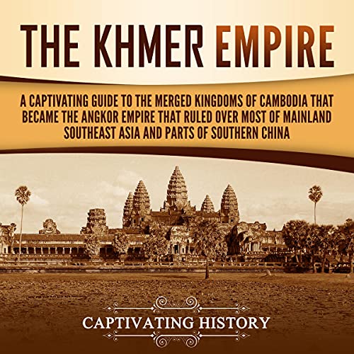 The Khmer Empire by Captivating History