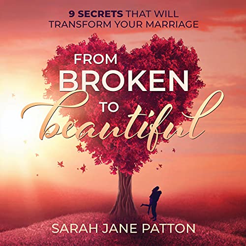 From Broken to Beautiful by Sarah Jane Patton