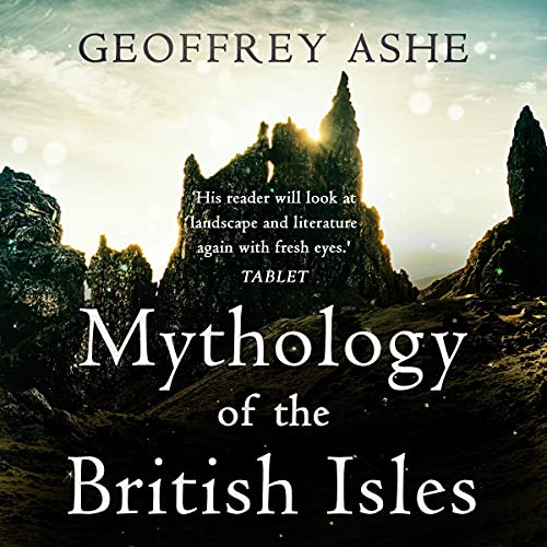 Mythology of the British Isles by Geoffrey Ashe