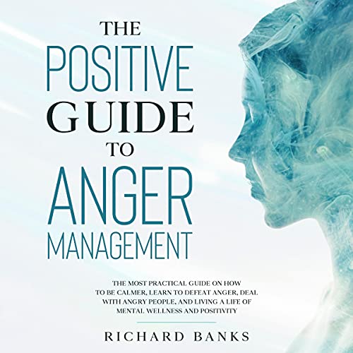 The Positive Guide to Anger Management