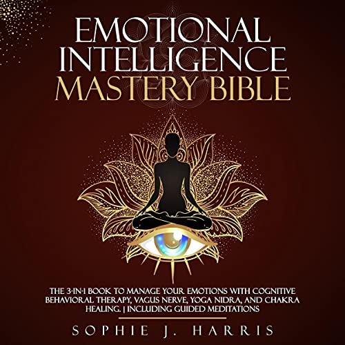 Emotional Intelligence Mastery Bible