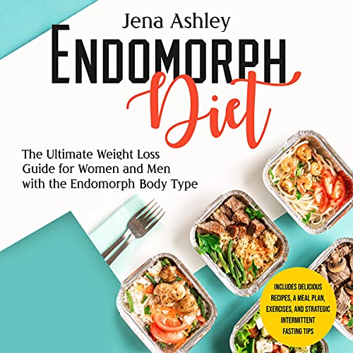 Endomorph Diet: The Ultimate Weight Loss Guide for Women and Men with the Endomorph Body Type