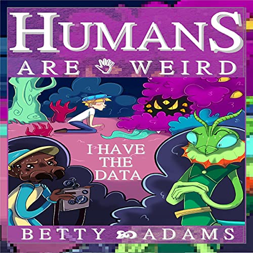 Humans Are Weird by Betty Adams