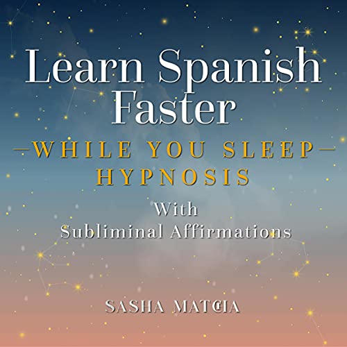 Learn Spanish Faster While You Sleep Hypnosis with Subliminal Affirmations
