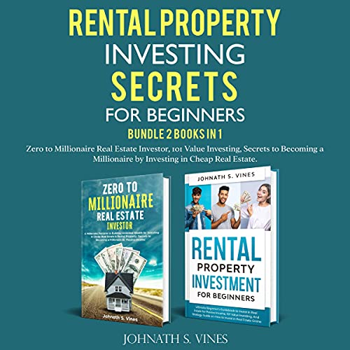 Rental Property Investing Secrets for Beginners: Bundle 2 Books In 1
