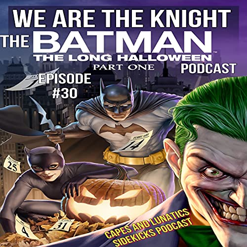 We Are the Knight Ep #30: Batman - The Long Halloween Part 1 by Unknown