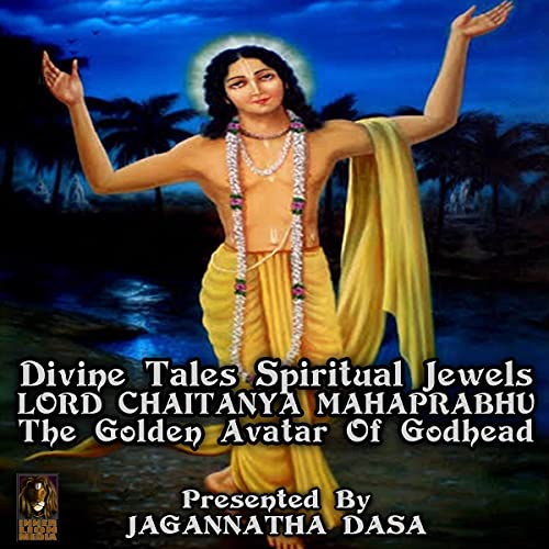Divine Tales Spiritual Jewels - Lord Chaitanya Mahaprabhu the Golden Avatar of Godhead