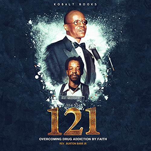 121: Overcoming Drug Addiction by Faith by Burton Barr Jr.
