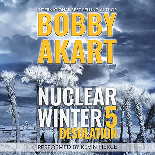 Nuclear Winter Desolation by Bobby Akart
