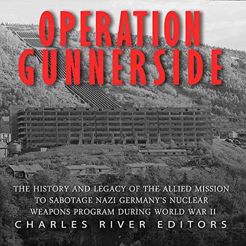 Operation Gunnerside by Charles River Editors