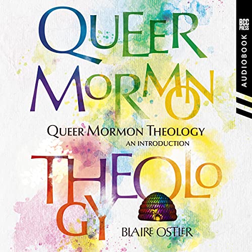 Queer Mormon Theology: An Introduction by Blaire Ostler