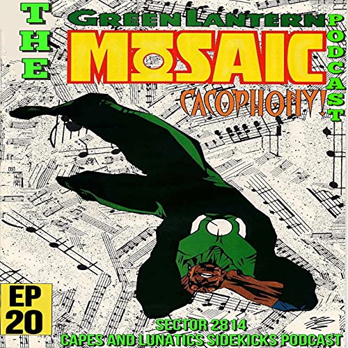 Sector 2814 Ep #20: Green Lantern - Mosaic #6-#8 by Unknown