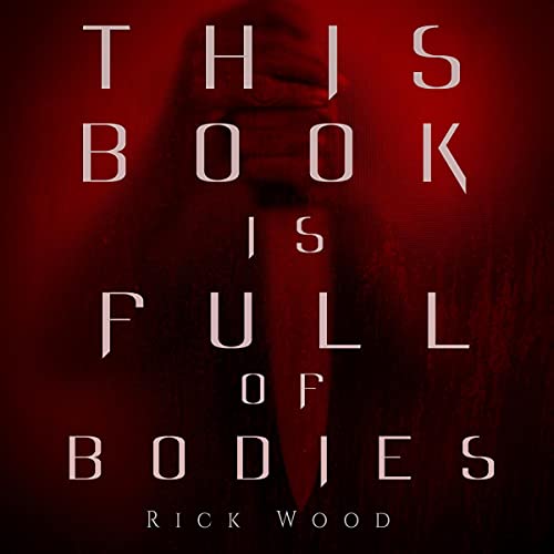 This Book Is Full of Bodies by Rick Wood