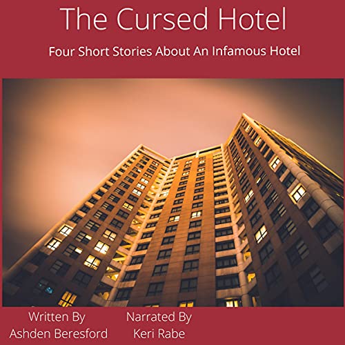 The Cursed Hotel by Ashden Beresford