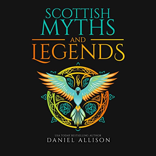 Scottish Myths and Legends by Daniel Allison