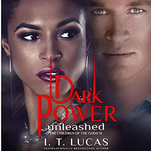 Dark Power Unleashed by I. T. Lucas
