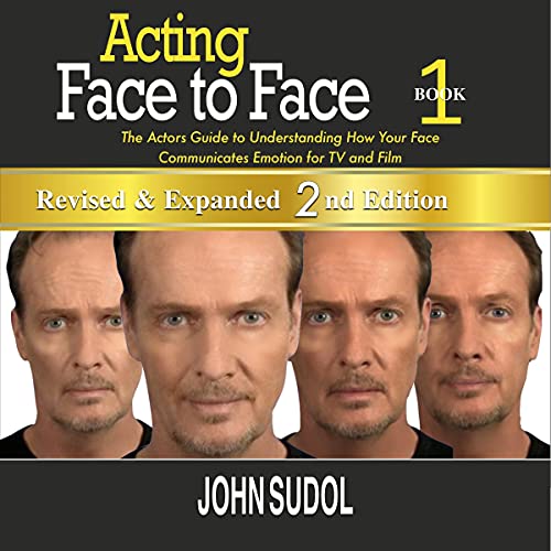 Acting: Face to Face - 2nd Edition by John Sudol