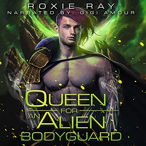 Queen for an Alien Bodyguard