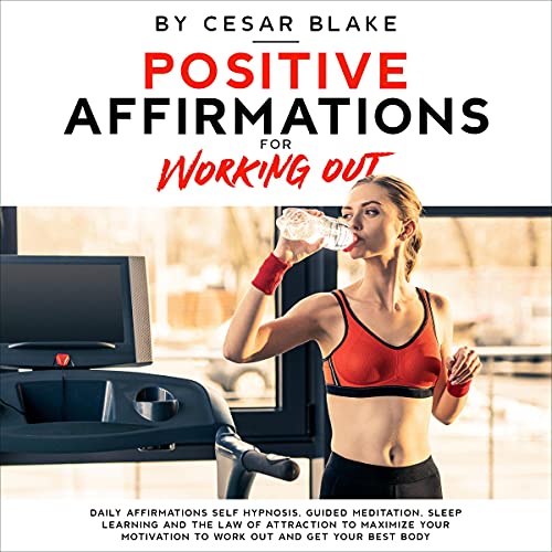 Positive Affirmations for Working Out by Cesar Blake