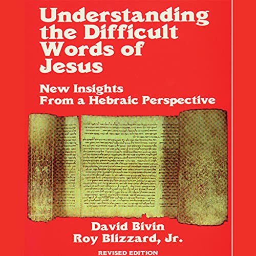 Understanding the Difficult Words of Jesus by David Bivin