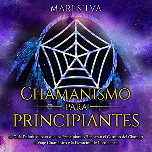 Chamanismo para principiantes [Shamanism for Beginners] by Mari Silva