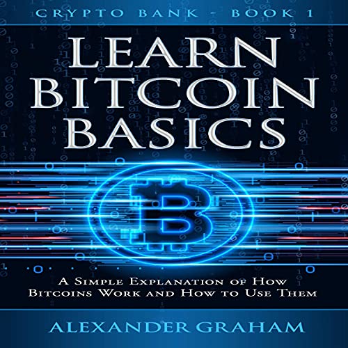 Learn Bitcoin Basics by Alexander Graham