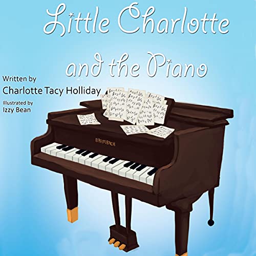 Little Charlotte and the Piano by Charlotte Tacy Holliday