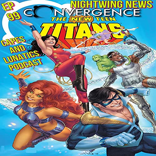 Nightwing News Ep #99: Convergence - New Teen Titans by Unknown